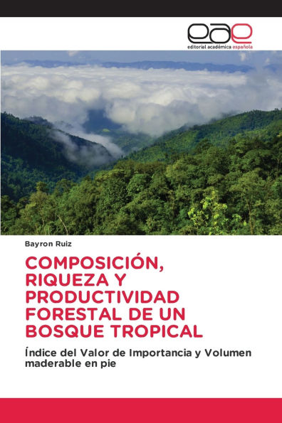 Composiciï¿½n, Riqueza Y Productividad Forestal de Un Bosque Tropical