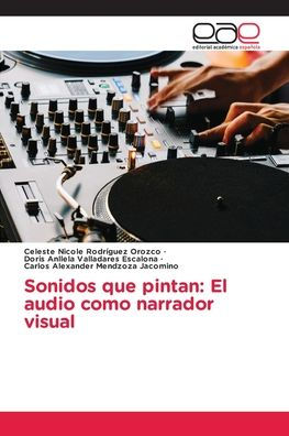 Sonidos que pintan: El audio como narrador visual