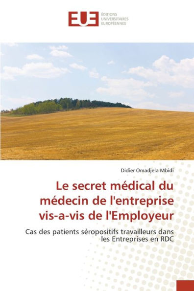 Le secret médical du médecin de l'entreprise vis-a-vis de l'Employeur