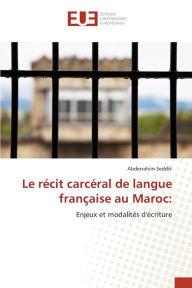 Title: Le récit carcéral de langue française au Maroc, Author: Abderrahim Seddik