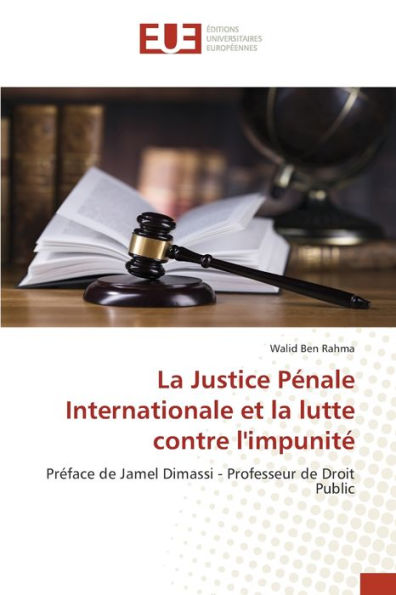 La Justice Pénale Internationale et la lutte contre l'impunité