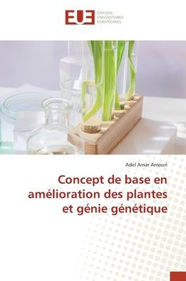 Concept de base en amï¿½lioration des plantes et gï¿½nie gï¿½nï¿½tique