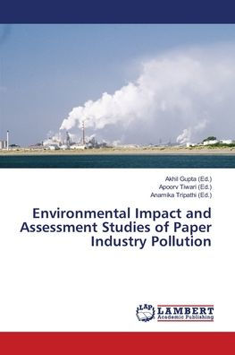 Environmental Impact and Assessment Studies of Paper Industry Pollution