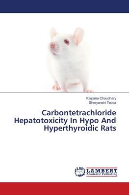 Carbontetrachloride Hepatotoxicity In Hypo And Hyperthyroidic Rats