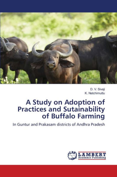 A Study on Adoption of Practices and Sutainability of Buffalo Farming