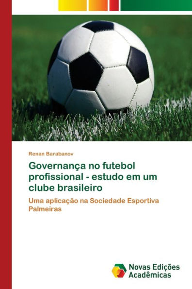 Governança no futebol profissional - estudo em um clube brasileiro
