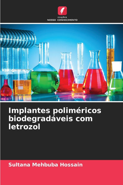 Implantes polimÃ¯Â¿Â½ricos biodegradÃ¯Â¿Â½veis com letrozol