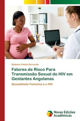 Fatores de Risco Para Transmissão Sexual do HIV em Gestantes Angolanas