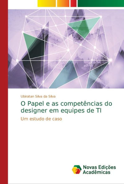 O Papel e as competências do designer em equipes de TI