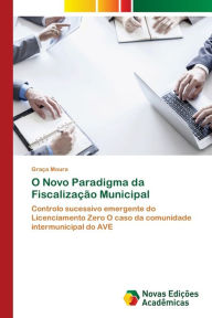 Title: O Novo Paradigma da Fiscalização Municipal, Author: Graça Moura