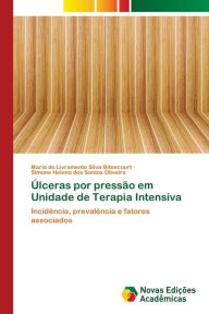 Title: Úlceras por pressão em Unidade de Terapia Intensiva, Author: Maria do Livramento Silva Bitencourt