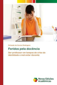 Title: Feridos pela docência, Author: Sirlande do Carmo Rodrigues