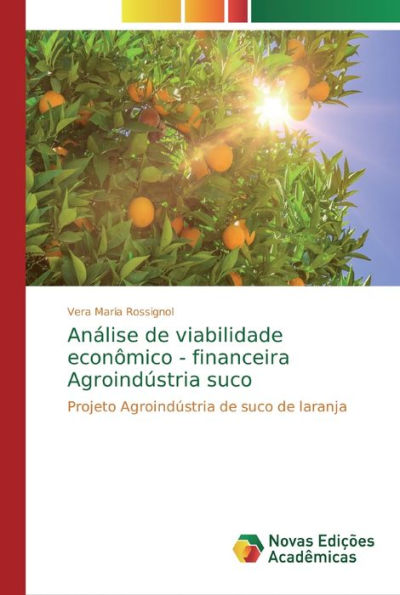 Análise de viabilidade econômico - financeira Agroindústria suco