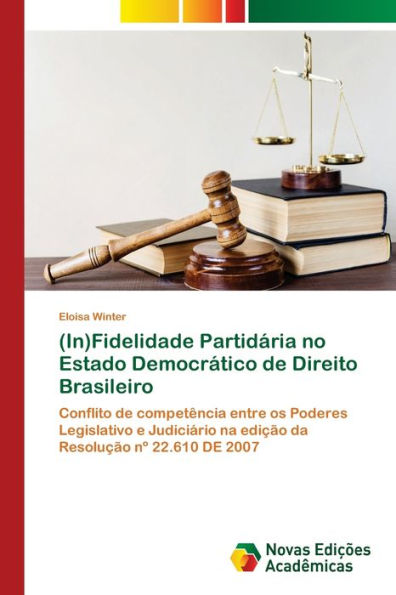 (In)Fidelidade Partidária no Estado Democrático de Direito Brasileiro