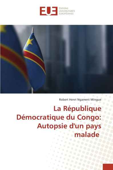 La R�publique D�mocratique du Congo: Autopsie d'un pays malade