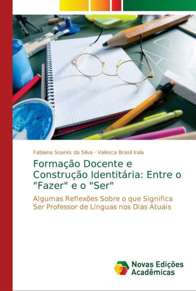 Formação Docente e Construção Identitária: Entre o "Fazer" e o "Ser"