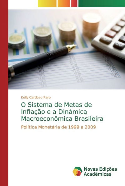 O Sistema de Metas de Inflação e a Dinâmica Macroeconômica Brasileira