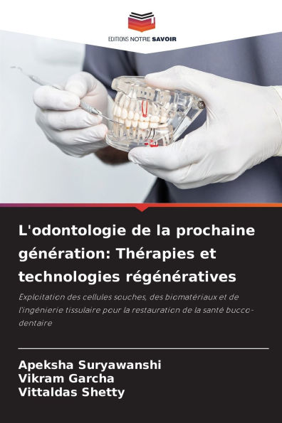 L'odontologie de la prochaine gÃ¯Â¿Â½nÃ¯Â¿Â½ration: ThÃ¯Â¿Â½rapies et technologies rÃ¯Â¿Â½gÃ¯Â¿Â½nÃ¯Â¿Â½ratives