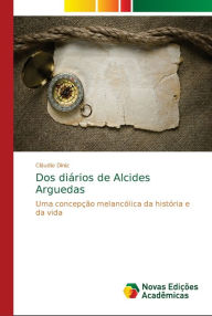 Title: Dos diários de Alcides Arguedas, Author: Cláudio Diniz