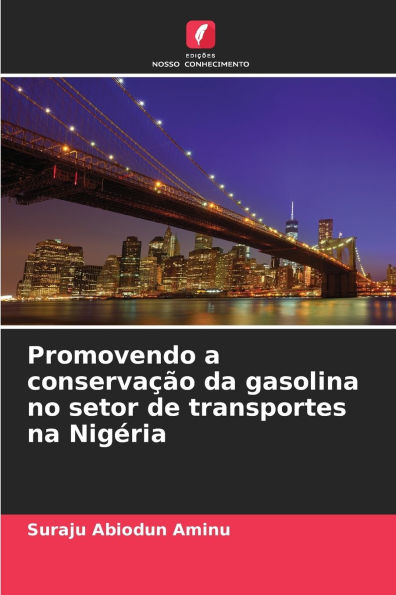 Promovendo a conservaÃ¯Â¿Â½Ã¯Â¿Â½o da gasolina no setor de transportes na NigÃ¯Â¿Â½ria