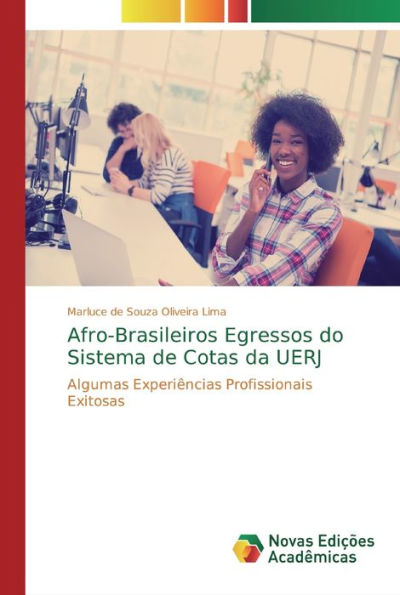 Afro-Brasileiros Egressos do Sistema de Cotas da UERJ