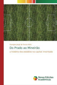 Title: Do Prado ao Mineirão, Author: Georgino Jorge de Souza Neto