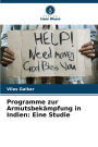 Programme zur ArmutsbekÃ¯Â¿Â½mpfung in Indien: Eine Studie