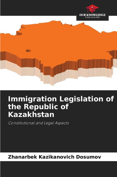 Immigration Legislation of the Republic of Kazakhstan