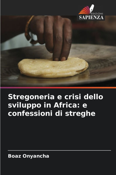 Stregoneria e crisi dello sviluppo in Africa: e confessioni di streghe