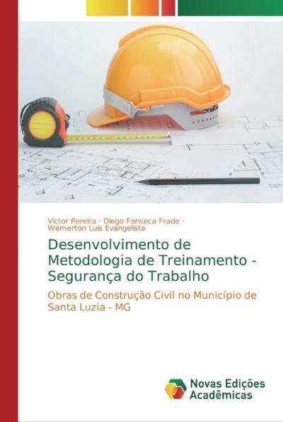 Desenvolvimento de Metodologia de Treinamento - Segurança do Trabalho