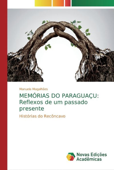 MEMÓRIAS DO PARAGUAÇU: Reflexos de um passado presente