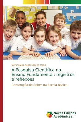 A Pesquisa Científica no Ensino Fundamental: registros e reflexões