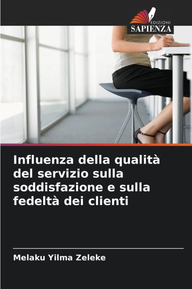 Influenza della qualit� del servizio sulla soddisfazione e sulla fedelt� dei clienti