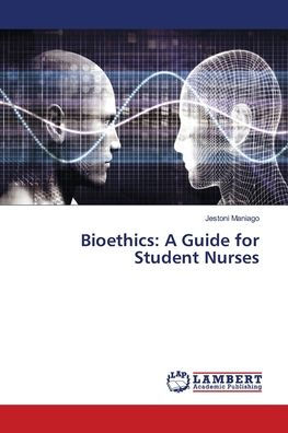 Bioethics: A Guide for Student Nurses