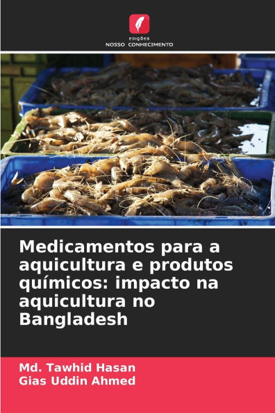 Medicamentos para a aquicultura e produtos quï¿½micos: impacto na aquicultura no Bangladesh