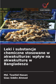Title: Leki i substancje chemiczne stosowane w akwakulturze: wplyw na akwakulturę w Bangladeszu, Author: MD Tawhid Hasan