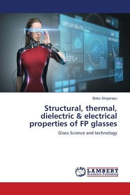 Structural, thermal, dielectric & electrical properties of FP glasses