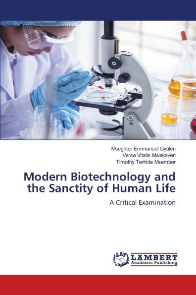 Modern Biotechnology and the Sanctity of Human Life