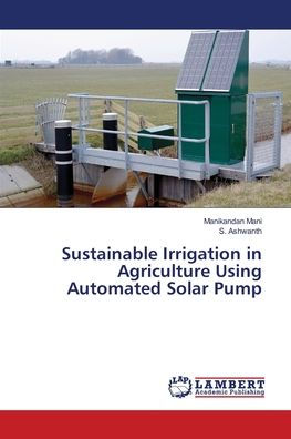 Sustainable Irrigation in Agriculture Using Automated Solar Pump