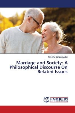 Marriage and Society: A Philosophical Discourse On Related Issues