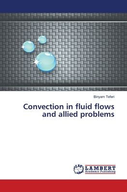 Convection in fluid flows and allied problems