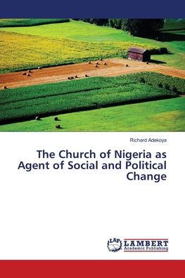 The Church of Nigeria as Agent of Social and Political Change
