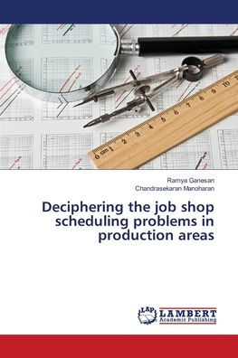 Deciphering the job shop scheduling problems in production areas