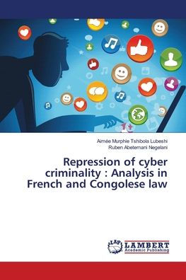 Repression of cyber criminality: Analysis in French and Congolese law