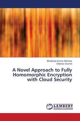 A Novel Approach to Fully Homomorphic Encryption with Cloud Security