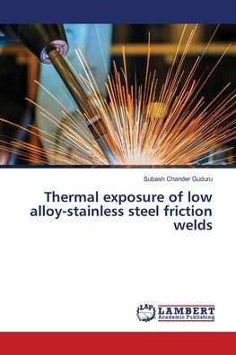 Thermal exposure of low alloy-stainless steel friction welds