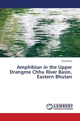 Amphibian in the Upper Drangme Chhu River Basin, Eastern Bhutan