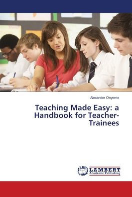Teaching Made Easy: a Handbook for Teacher-Trainees