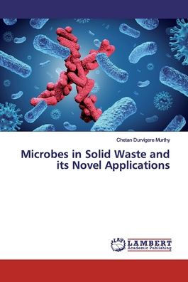 Microbes in Solid Waste and its Novel Applications
