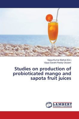 Studies on production of probioticated mango and sapota fruit juices